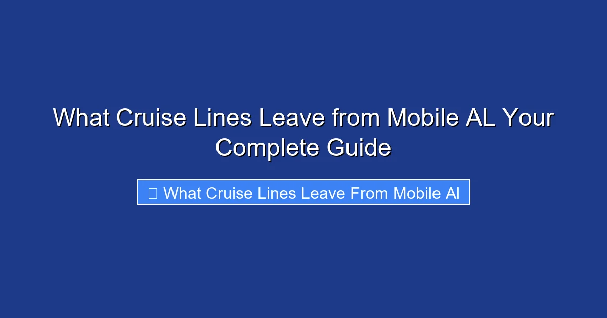 What Cruise Lines Leave from Mobile AL Your Complete Guide