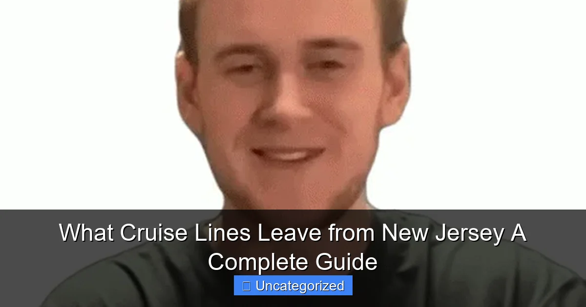 What Cruise Lines Leave from New Jersey A Complete Guide