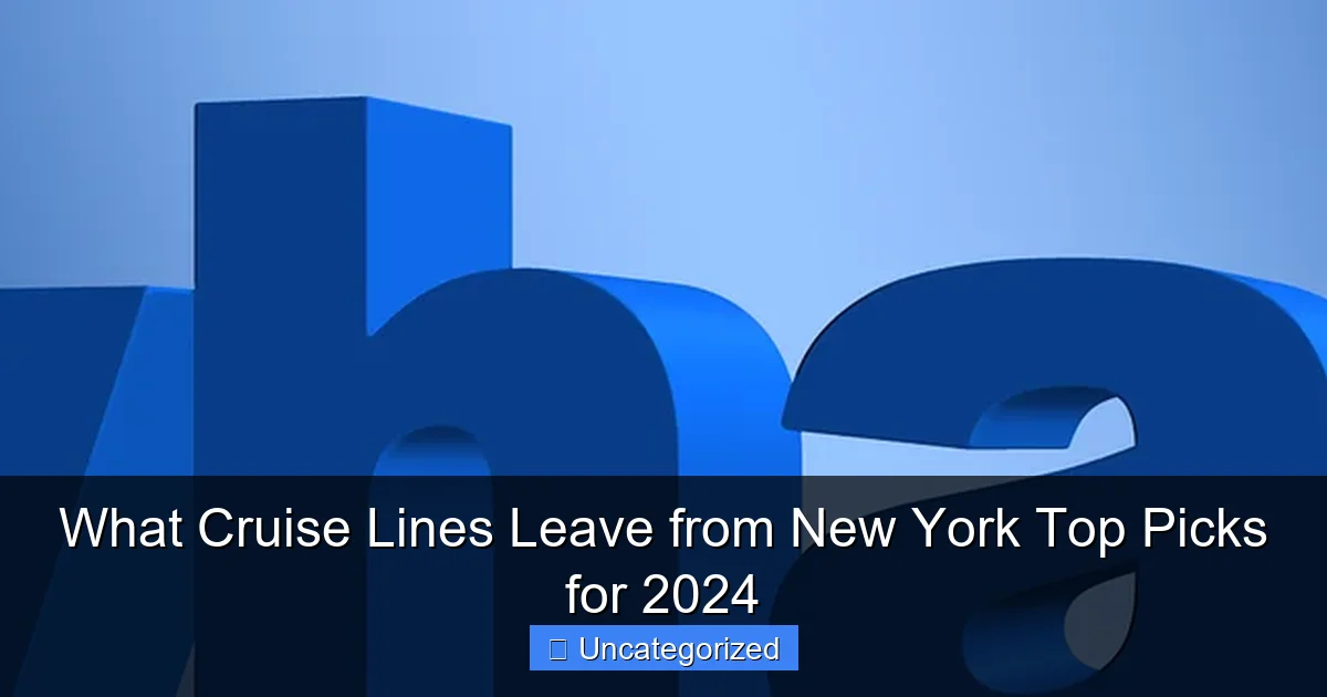 What Cruise Lines Leave from New York Top Picks for 2024