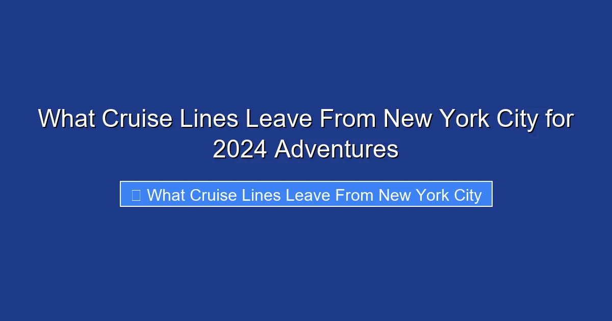 What Cruise Lines Leave From New York City for 2024 Adventures