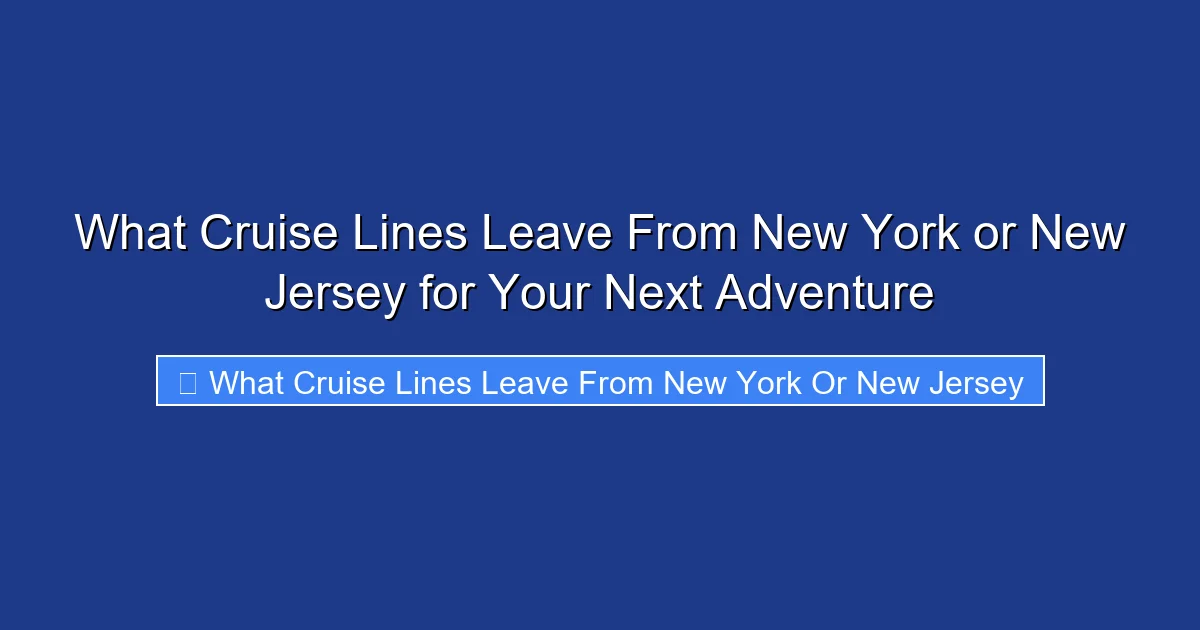 What Cruise Lines Leave From New York or New Jersey for Your Next Adventure