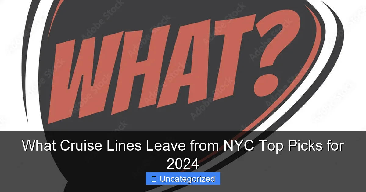 What Cruise Lines Leave from NYC Top Picks for 2024