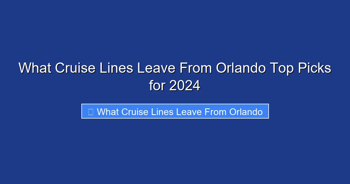 What Cruise Lines Leave From Orlando Top Picks for 2024