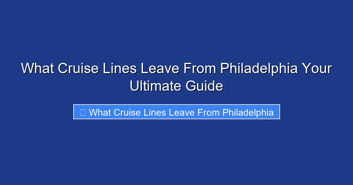 What Cruise Lines Leave From Philadelphia Your Ultimate Guide