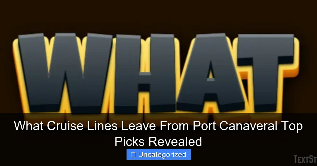 What Cruise Lines Leave From Port Canaveral Top Picks Revealed