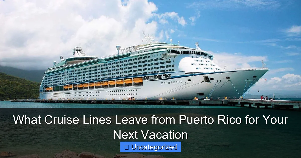 What Cruise Lines Leave from Puerto Rico for Your Next Vacation