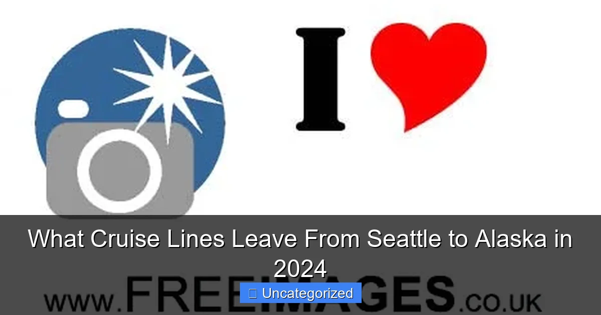 What Cruise Lines Leave From Seattle to Alaska in 2024