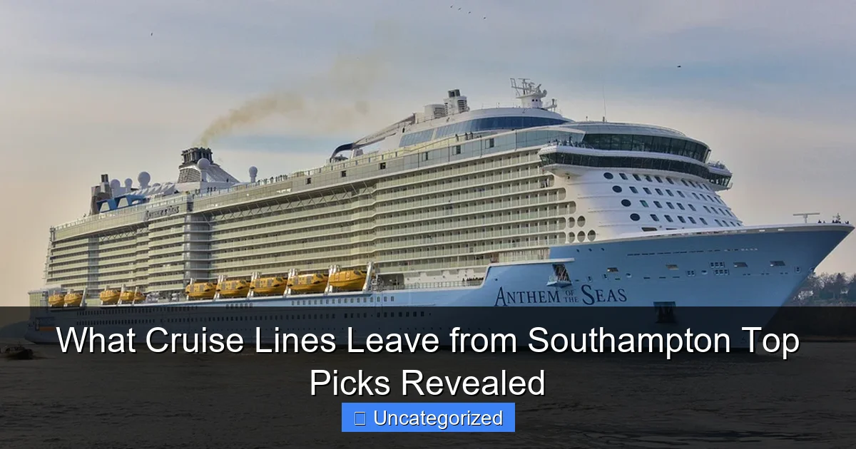 What Cruise Lines Leave from Southampton Top Picks Revealed