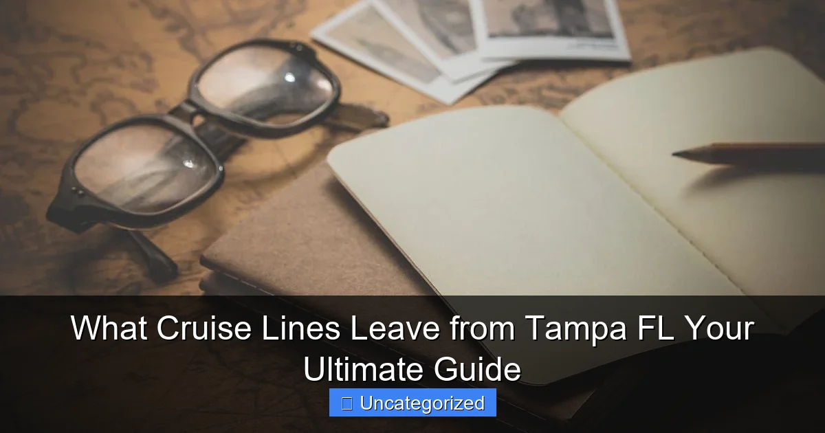 What Cruise Lines Leave from Tampa FL Your Ultimate Guide