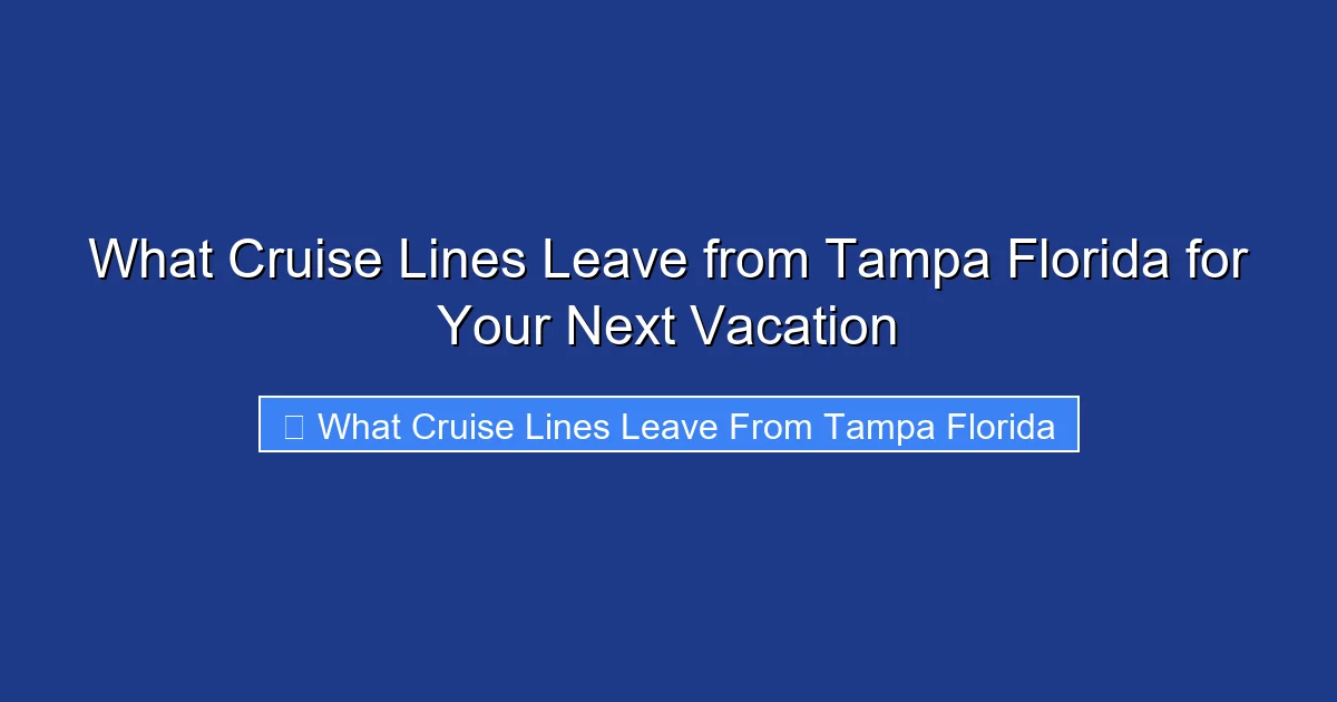 What Cruise Lines Leave from Tampa Florida for Your Next Vacation