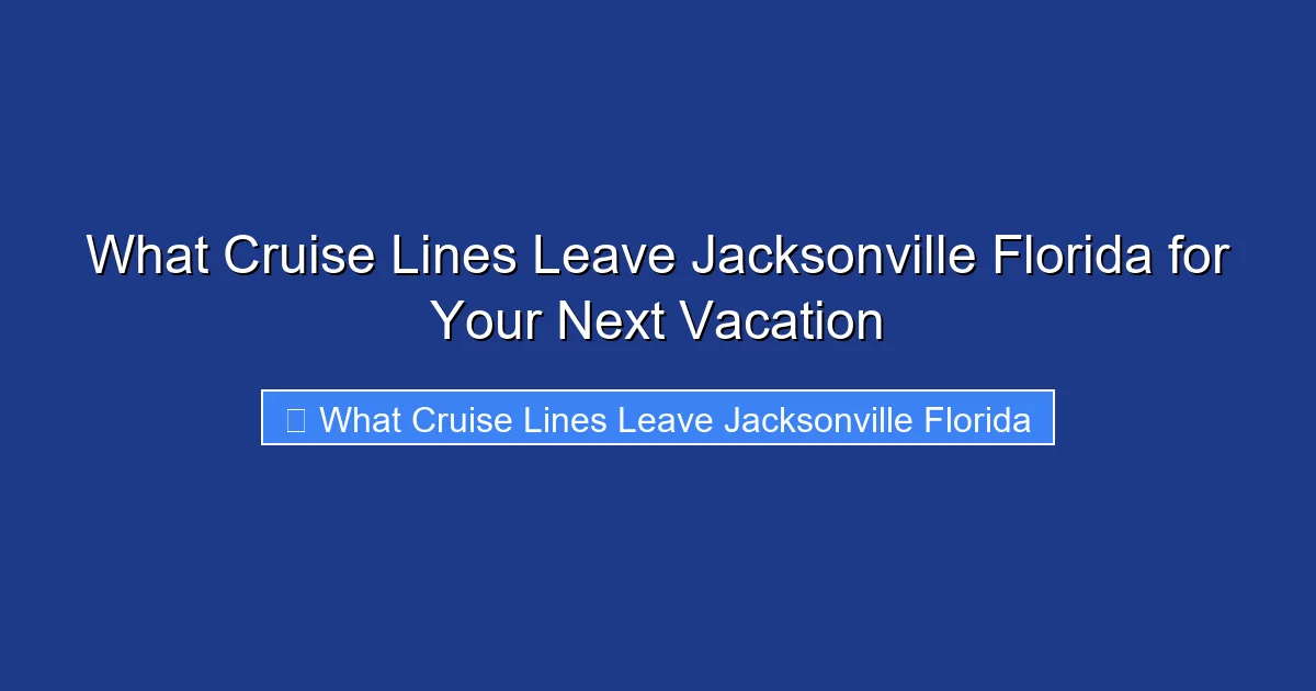 What Cruise Lines Leave Jacksonville Florida for Your Next Vacation