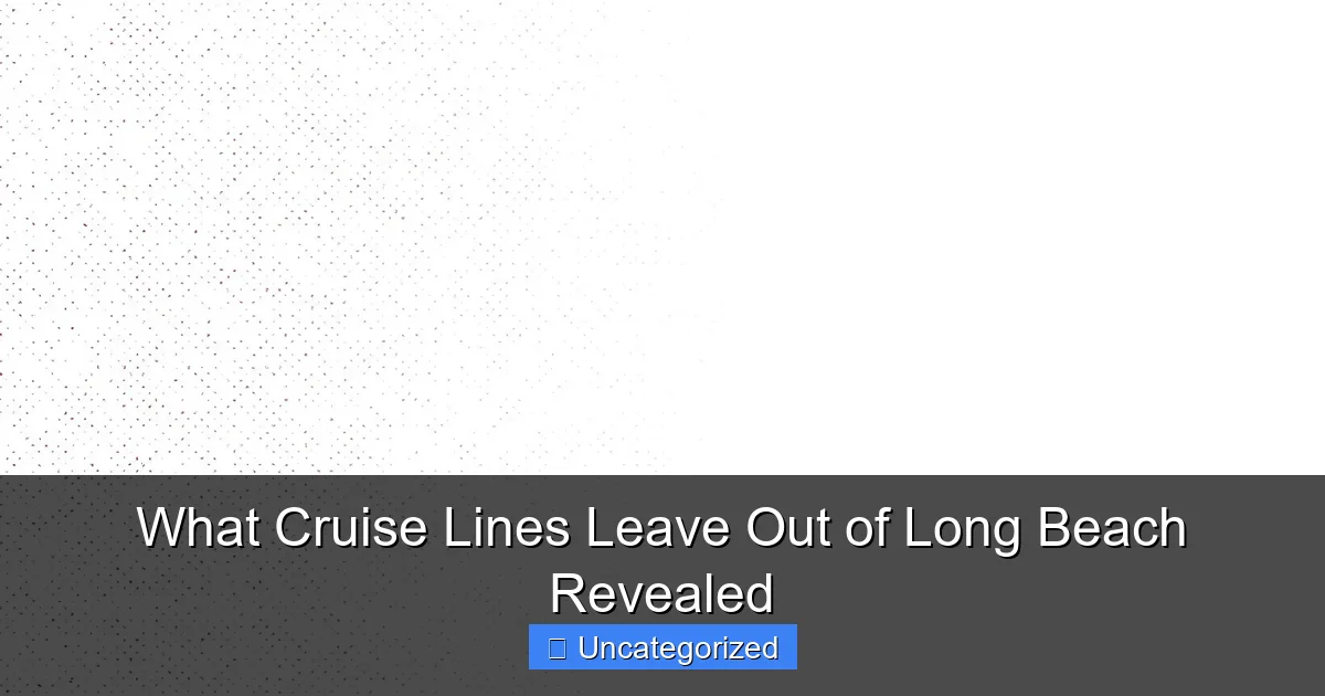 What Cruise Lines Leave Out of Long Beach Revealed