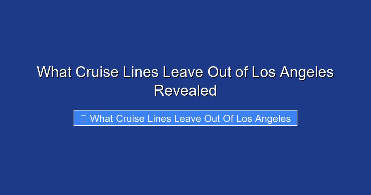 What Cruise Lines Leave Out of Los Angeles Revealed