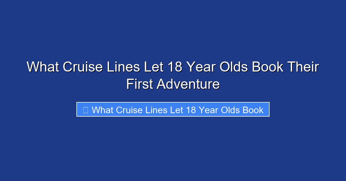What Cruise Lines Let 18 Year Olds Book Their First Adventure