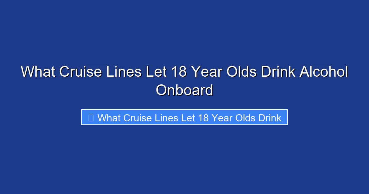 What Cruise Lines Let 18 Year Olds Drink Alcohol Onboard