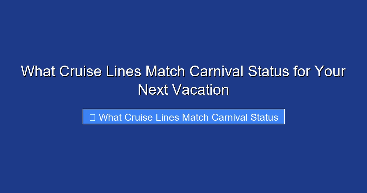 What Cruise Lines Match Carnival Status for Your Next Vacation