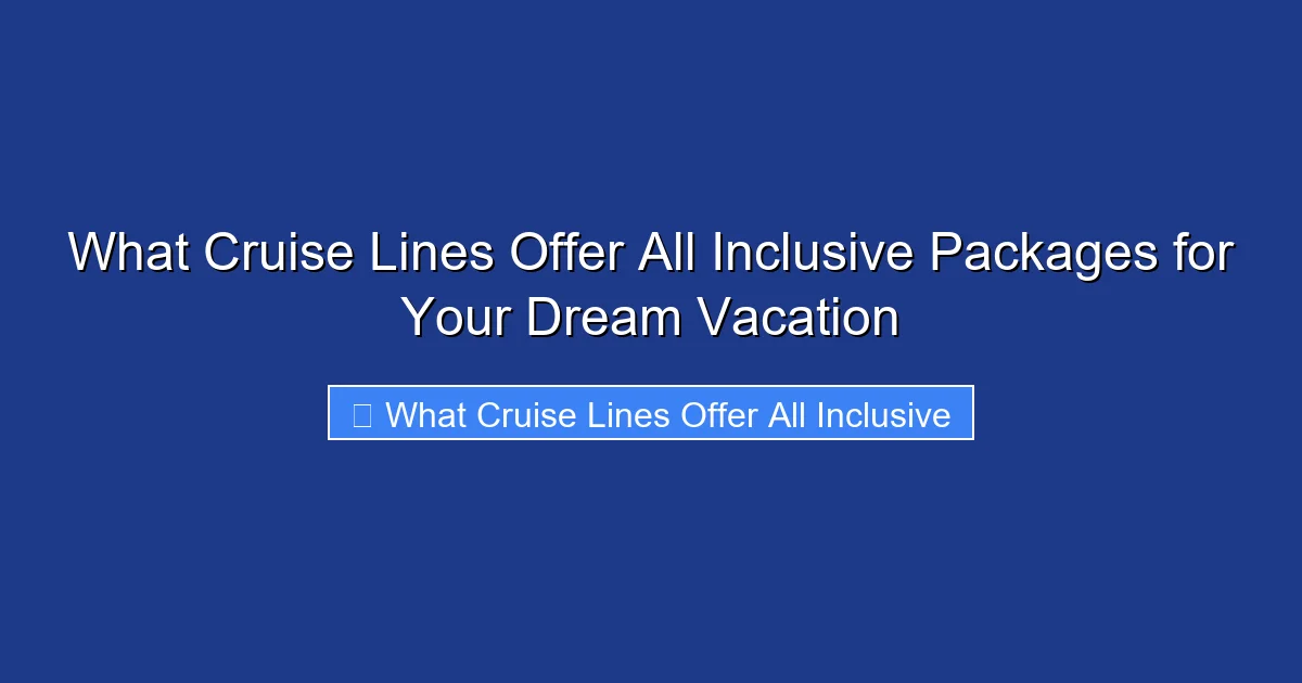 What Cruise Lines Offer All Inclusive Packages for Your Dream Vacation