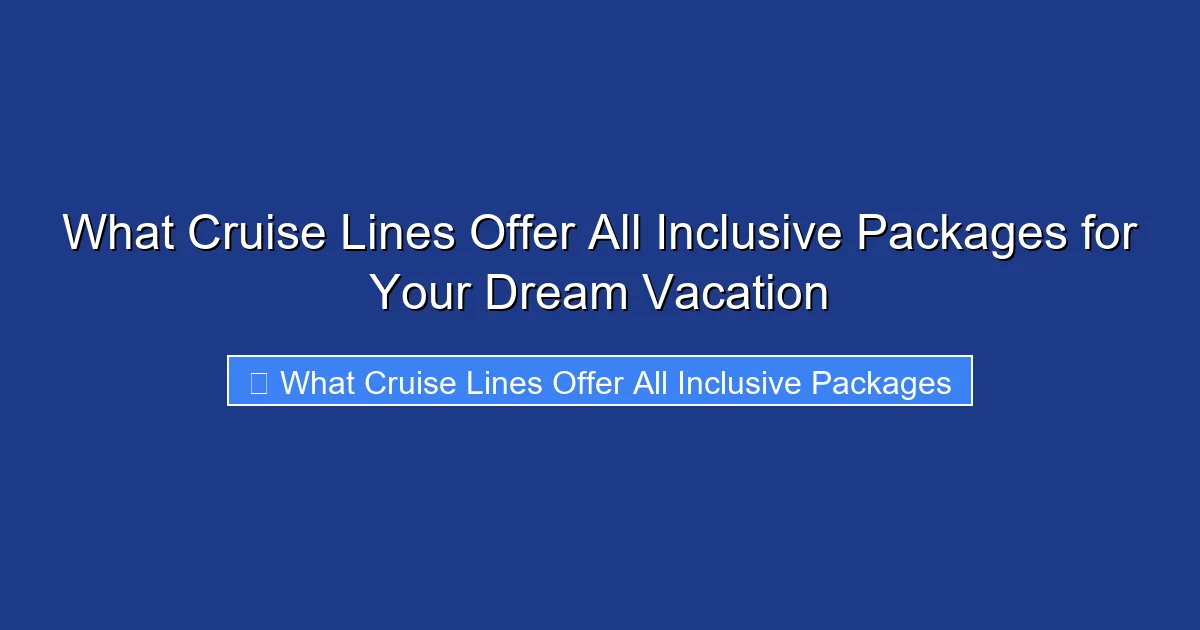 What Cruise Lines Offer All Inclusive Packages for Your Dream Vacation