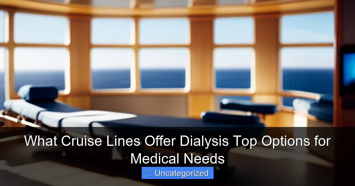 What Cruise Lines Offer Dialysis Top Options for Medical Needs