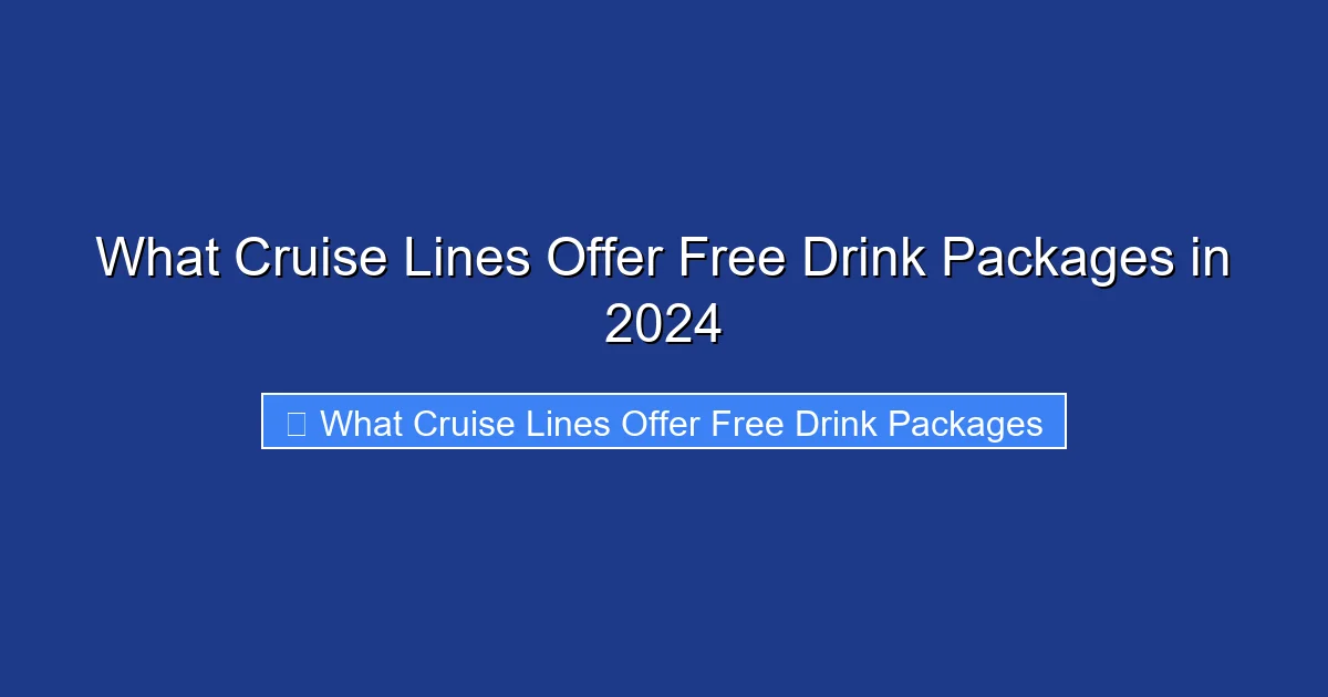 What Cruise Lines Offer Free Drink Packages in 2024