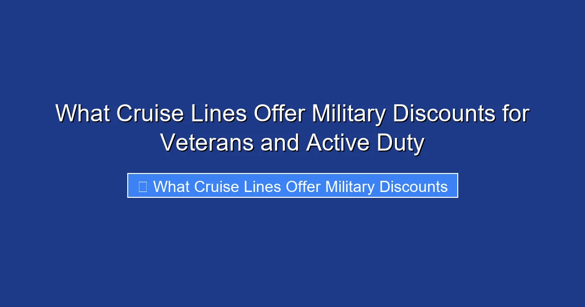 What Cruise Lines Offer Military Discounts for Veterans and Active Duty