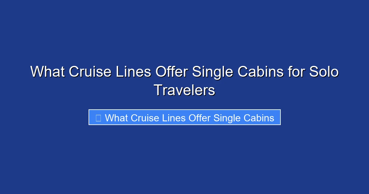 What Cruise Lines Offer Single Cabins for Solo Travelers