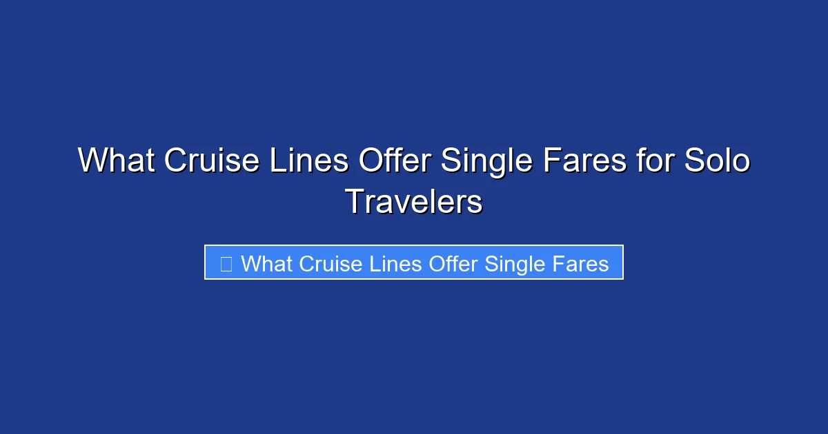 What Cruise Lines Offer Single Fares for Solo Travelers
