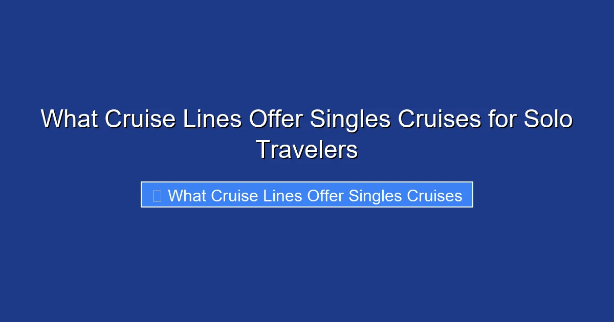 What Cruise Lines Offer Singles Cruises for Solo Travelers