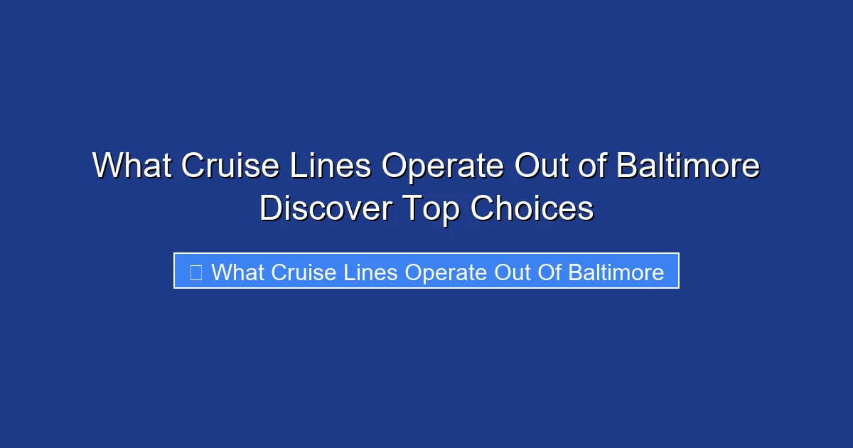 What Cruise Lines Operate Out of Baltimore Discover Top Choices