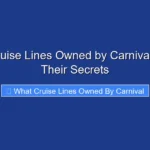 What Cruise Lines Owned by Carnival Reveal Their Secrets