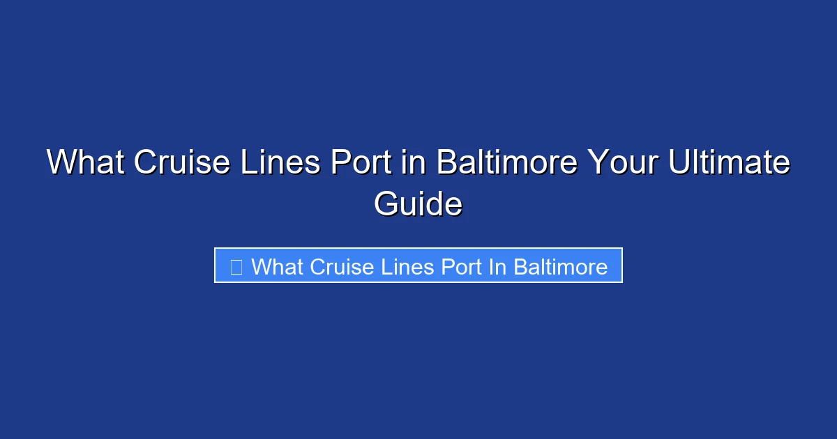 What Cruise Lines Port in Baltimore Your Ultimate Guide