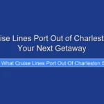 What Cruise Lines Port Out of Charleston SC for Your Next Getaway