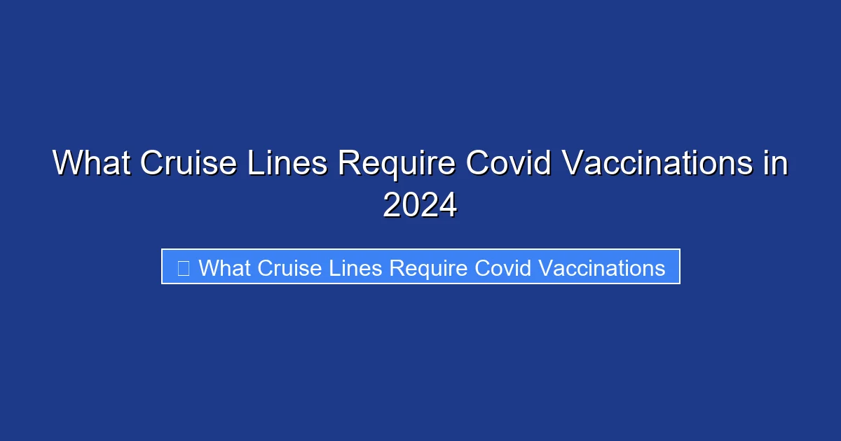 What Cruise Lines Require Covid Vaccinations in 2024