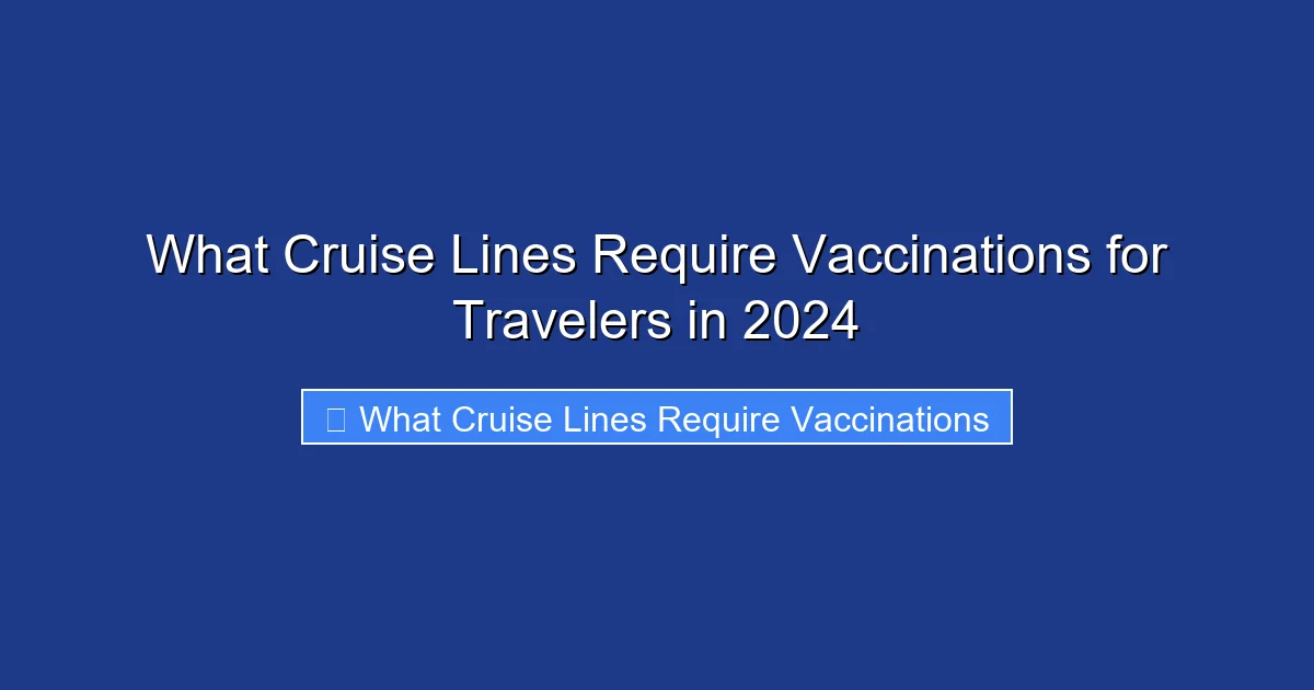 What Cruise Lines Require Vaccinations for Travelers in 2024
