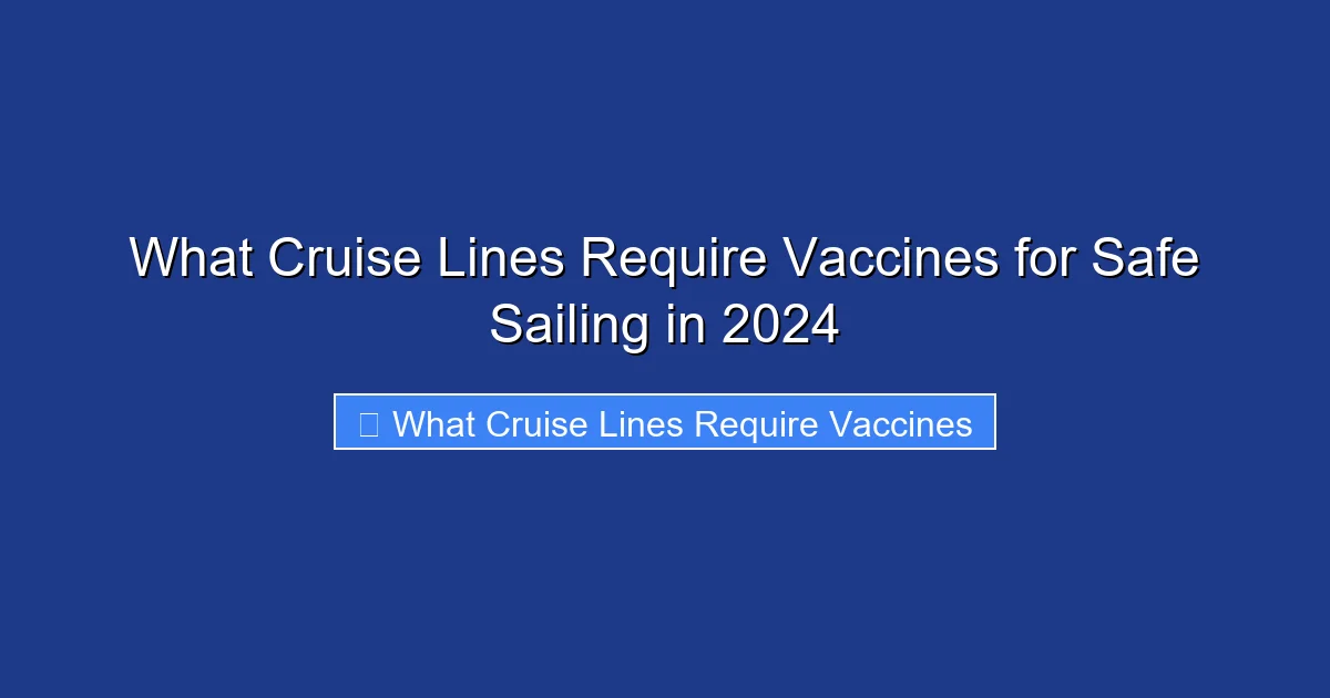 What Cruise Lines Require Vaccines for Safe Sailing in 2024