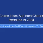 What Cruise Lines Sail from Charleston to Bermuda in 2024