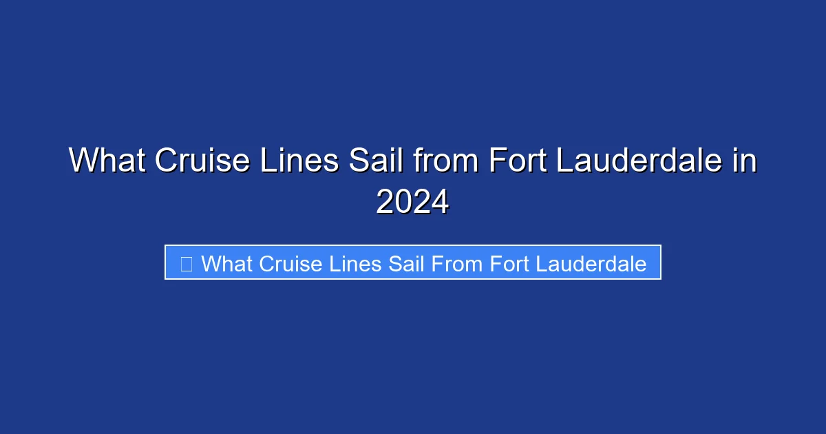 What Cruise Lines Sail from Fort Lauderdale in 2024