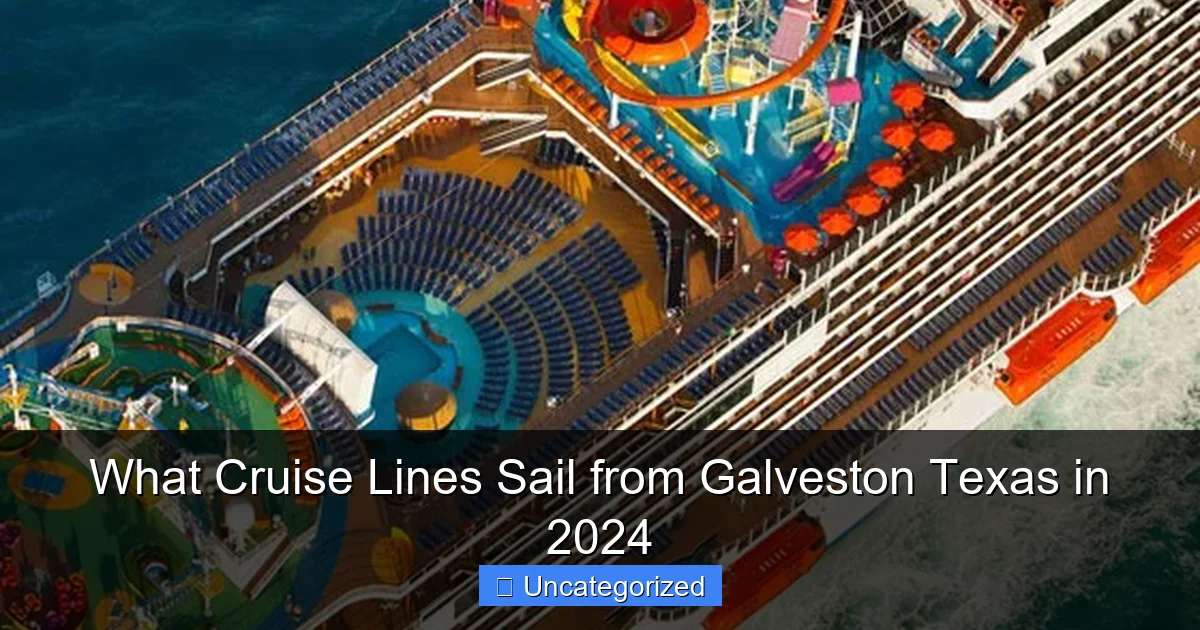 What Cruise Lines Sail from Galveston Texas in 2024