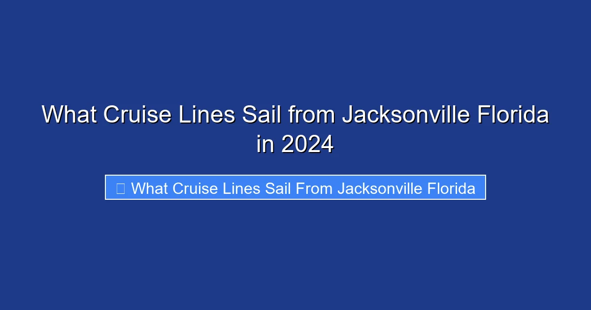 What Cruise Lines Sail from Jacksonville Florida in 2024