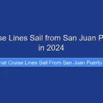 What Cruise Lines Sail from San Juan Puerto Rico in 2024