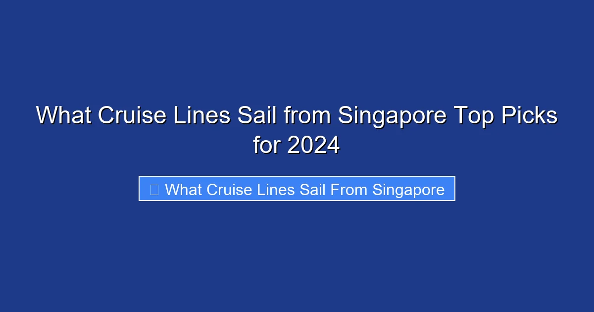 What Cruise Lines Sail from Singapore Top Picks for 2024