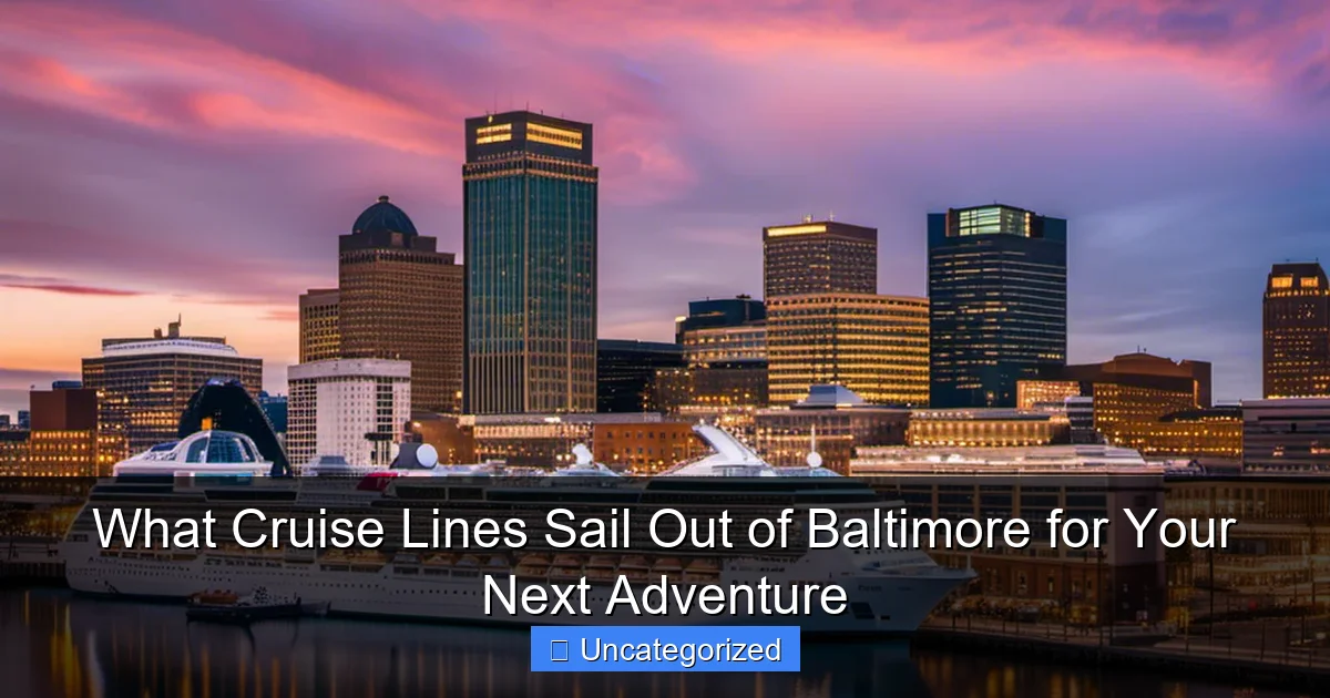What Cruise Lines Sail Out of Baltimore for Your Next Adventure