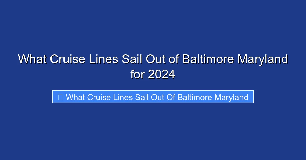 What Cruise Lines Sail Out of Baltimore Maryland for 2024