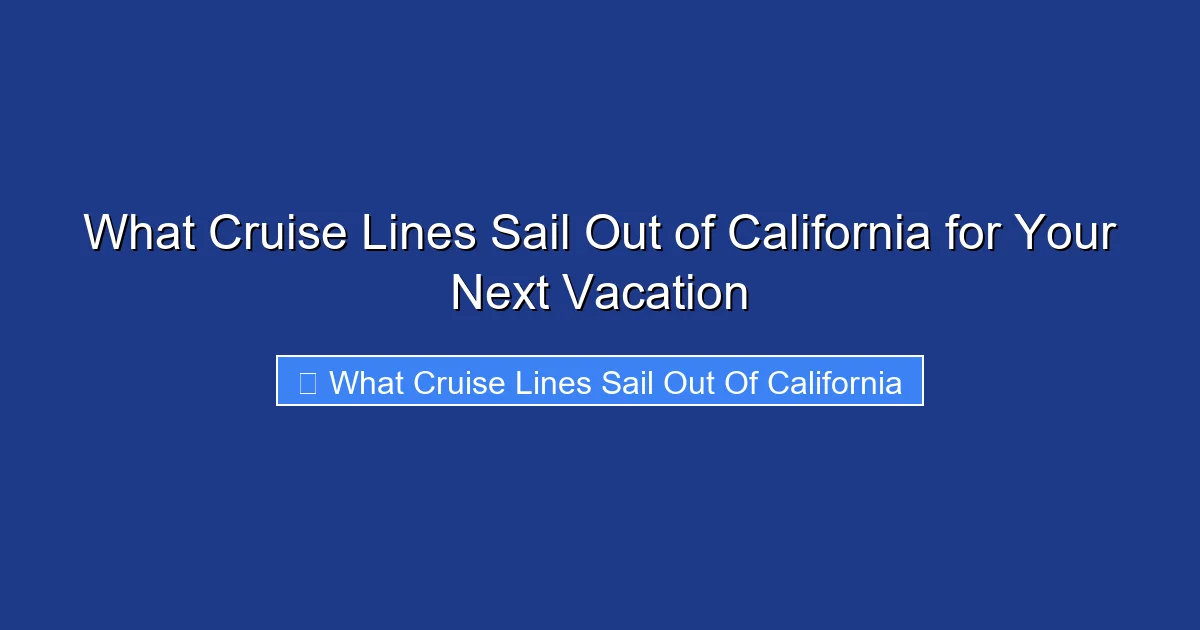 What Cruise Lines Sail Out of California for Your Next Vacation