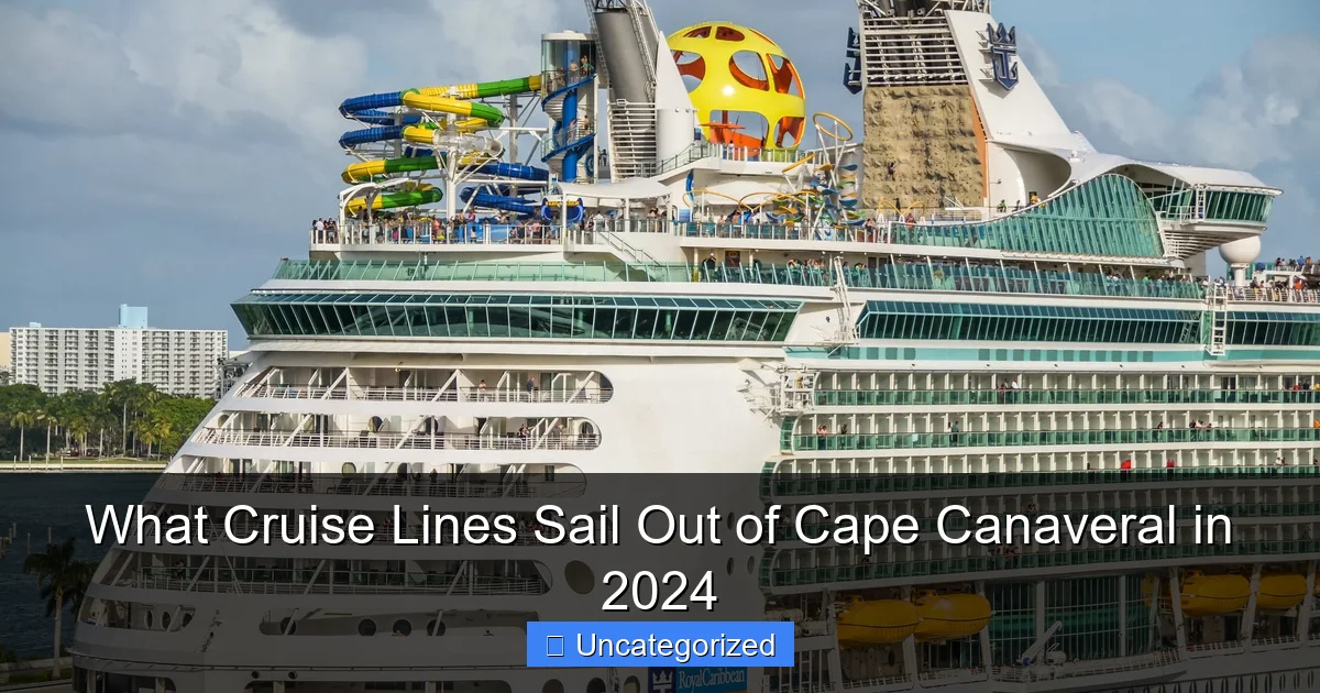 What Cruise Lines Sail Out of Cape Canaveral in 2024