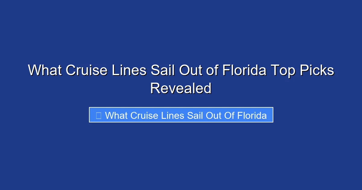 What Cruise Lines Sail Out of Florida Top Picks Revealed