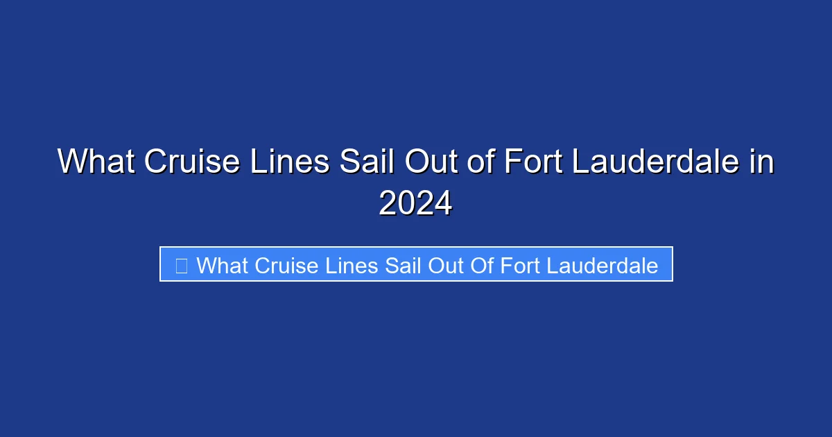 What Cruise Lines Sail Out of Fort Lauderdale in 2024