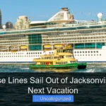 What Cruise Lines Sail Out of Jacksonville for Your Next Vacation