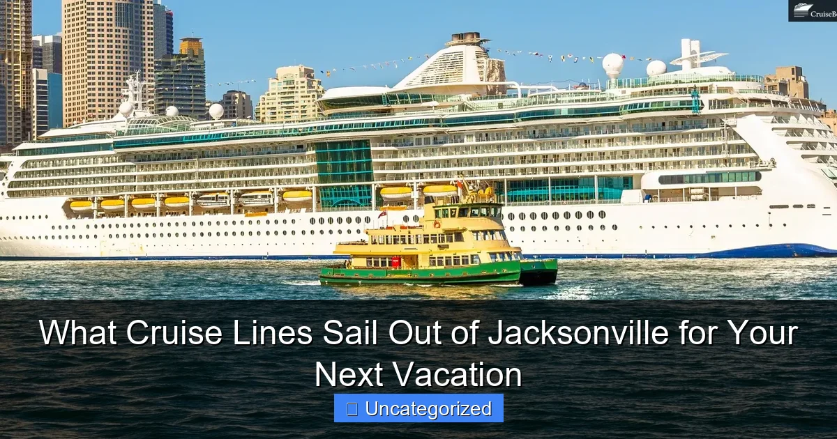 What Cruise Lines Sail Out of Jacksonville for Your Next Vacation