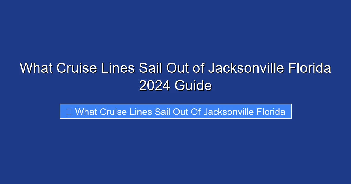 What Cruise Lines Sail Out of Jacksonville Florida 2024 Guide